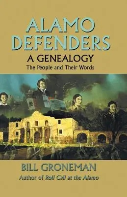 Alamo Defenders - A genealógia: Az emberek és szavaik - Alamo Defenders - A Genealogy: The People and Their Words