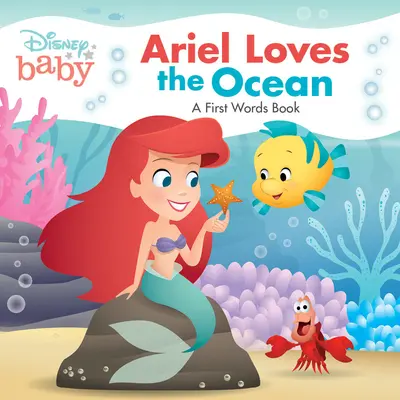 Disney Baby: Ariel miluje oceán: Knížka s prvními slovy: Ariel: Ariel: Knížka s prvními slovy - Disney Baby: Ariel Loves the Ocean: A First Words Book