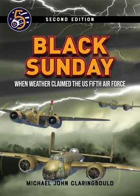 Fekete vasárnap: Amikor az időjárás követelte az amerikai ötödik légierőt - Black Sunday: When Weather Claimed the Us Fifth Air Force