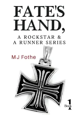 A sors keze, egy rocksztár és egy futó sorozat - Első könyv - Fate's Hand, A Rockstar and A Runner Series - Book One