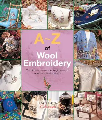A-Z of Wool Embroidery: A végső segédanyag kezdőknek és tapasztalt hímzőknek - A-Z of Wool Embroidery: The Ultimate Resource for Beginners and Experienced Embroiderers