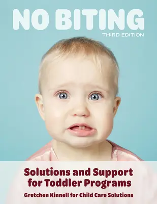 Nincs harapás, harmadik kiadás: Megoldások és támogatás a kisgyermekprogramok számára - No Biting, Third Edition: Solutions and Support for Toddler Programs