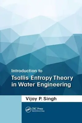 Bevezetés a Tsallis-féle entrópiaelméletbe a vízépítésben - Introduction to Tsallis Entropy Theory in Water Engineering