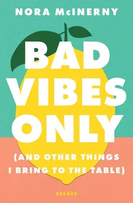 Bad Vibes Only: (És más dolgok, amiket az asztalra teszek) - Bad Vibes Only: (And Other Things I Bring to the Table)