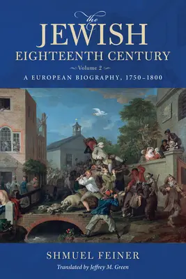 A zsidó tizennyolcadik század, 2. kötet: Európai életrajz, 1750-1800 - The Jewish Eighteenth Century, Volume 2: A European Biography, 1750-1800