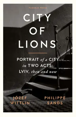 Az oroszlánok városa: Egy város portréja két felvonásban: LVIV, akkor és most - City of Lions: Portrait of a City in Two Acts: LVIV, Then and Now