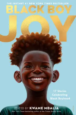 Black Boy Joy: 17 příběhů oslavujících černošské chlapectví - Black Boy Joy: 17 Stories Celebrating Black Boyhood