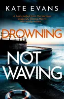 Drowning Not Waving - egy teljesen izgalmas új rendőrségi krimi, amely Scarborough-ban játszódik - Drowning Not Waving - a completely thrilling new police procedural set in Scarborough