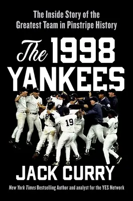 Az 1998-as Yankees: Minden idők legnagyobb baseballcsapatának belső története - The 1998 Yankees: The Inside Story of the Greatest Baseball Team Ever