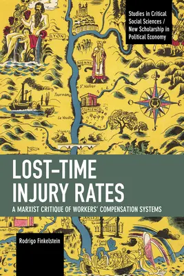 Kiesett munkaidős sérülések aránya: A munkavállalók kártérítési rendszerének marxista kritikája - Lost-Time Injury Rates: A Marxist Critique of Workers' Compensation Systems