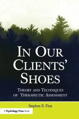 Ügyfeleink cipőjében: A terápiás értékelés elmélete és technikái - In Our Clients' Shoes: Theory and Techniques of Therapeutic Assessment