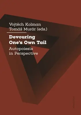 A saját farkának felfalása: Autopoiesis perspektívában - Devouring One's Own Tail: Autopoiesis in Perspective