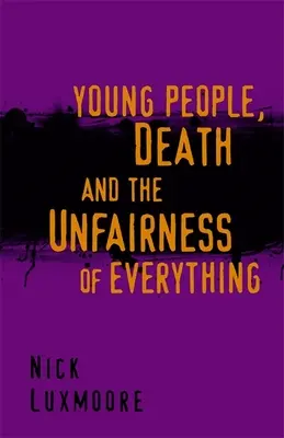 Fiatalok, a halál és minden igazságtalansága - Young People, Death and the Unfairness of Everything