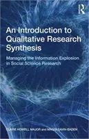 Bevezetés a kvalitatív kutatás szintézisébe - Az információrobbanás kezelése a társadalomtudományi kutatásban - Introduction to Qualitative Research Synthesis - Managing the Information Explosion in Social Science Research