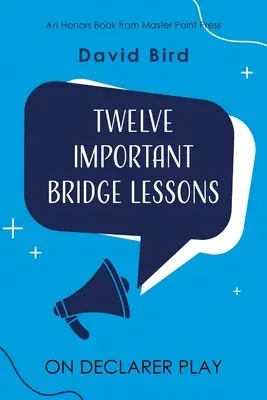 Tizenkét fontos bridzslecke a deklarálós játékról - Twelve Important Bridge Lessons on Declarer Play