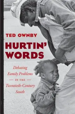 Hurtin' Words: A családi problémák megvitatása a huszadik századi déli országokban - Hurtin' Words: Debating Family Problems in the Twentieth-Century South