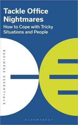 Küzdje le az irodai rémálmokat: Hogyan birkózzunk meg a kényes helyzetekkel és emberekkel? - Tackle Office Nightmares: How to Cope with Tricky Situations and People