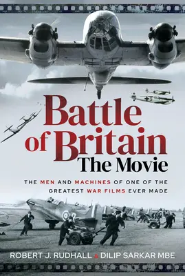 A brit csata a filmben: A valaha készült egyik legnagyobb háborús film emberei és gépei - Battle of Britain the Movie: The Men and Machines of One of the Greatest War Films Ever Made