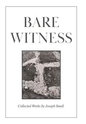 Puszta tanúságtétel: Collected Works - Bare Witness: Collected Works