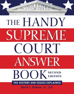 The Handy Supreme Court Answer Book: A történelem és a kérdések magyarázata - The Handy Supreme Court Answer Book: The History and Issues Explained