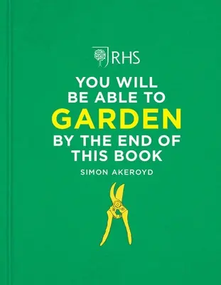 Rhs A könyv végére képes leszel kertészkedni - Rhs You Will Be Able to Garden by the End of This Book