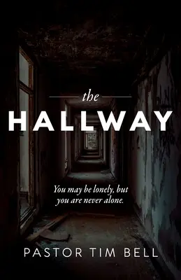 A folyosó: Lehetsz magányos, de sosem vagy egyedül. - The Hallway: You may be lonely, but you are never alone.