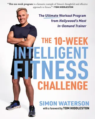 A 10 hetes intelligens fitnesz kihívás: A végső edzésprogram Hollywood legkeresettebb edzőjétől - The 10-Week Intelligent Fitness Challenge: The Ultimate Workout Program from Hollywood's Most In-Demand Trainer