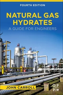 Földgázhidrátok: Útmutató mérnököknek - Natural Gas Hydrates: A Guide for Engineers