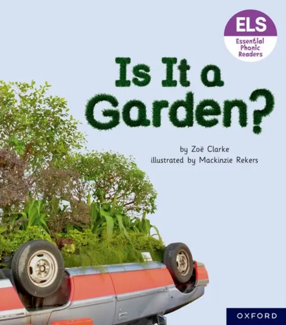 Essential Letters and Sounds: Essential Phonic Readers: Oxford Reading Level 3: Is It It a Garden? - Essential Letters and Sounds: Essential Phonic Readers: Oxford Reading Level 3: Is It A Garden?