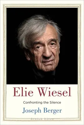 Elie Wiesel: Wiesel: Szembeszállás a hallgatással - Elie Wiesel: Confronting the Silence