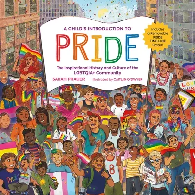 Egy gyermek bevezetése a büszkeségbe: Az Lgbtqia+ közösség inspiráló története és kultúrája - A Child's Introduction to Pride: The Inspirational History and Culture of the Lgbtqia+ Community