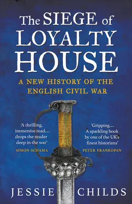 A Loyalty House ostroma - Az angol polgárháború új története - Siege of Loyalty House - A new history of the English Civil War