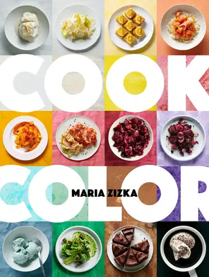 Cook Color: 100 recept szivárványa - Cook Color: A Rainbow of 100 Recipes