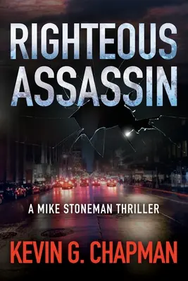 Igazságos bérgyilkos: A Mike Stoneman Thriller - Righteous Assassin: A Mike Stoneman Thriller