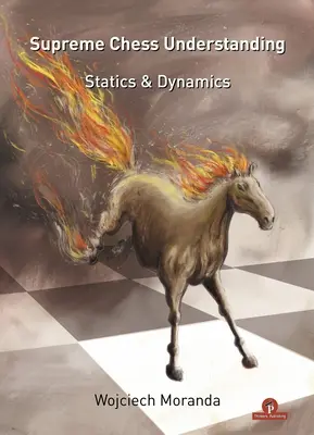 Legfelsőbb sakkmegértés: Statika és dinamika - Supreme Chess Understanding: Statics & Dynamics