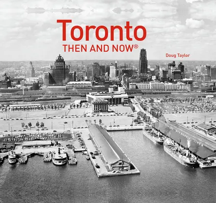 Toronto tehdy a dnes(r) - Toronto Then and Now(r)
