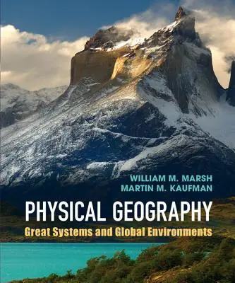 Fizikai földrajz: Nagy rendszerek és globális környezetek - Physical Geography: Great Systems and Global Environments