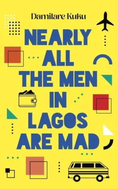 Lagosban majdnem minden férfi őrült - Nearly All the Men in Lagos are Mad