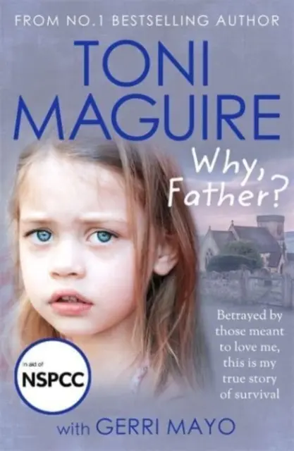 Miért, apa? - A No.1 bestseller szerzőjétől egy új igaz történet a bántalmazásról és a túlélésről Cathy Glass rajongóinak. - Why, Father? - From the No.1 bestselling author, a new true story of abuse and survival for fans of Cathy Glass