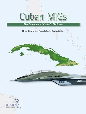 Cuban Migs: A Castro-légierő védelmezői - Cuban Migs: The Defenders of Castro's Air Force