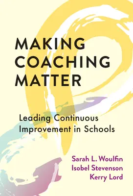 Making Coaching Matter: Folyamatos fejlesztés vezetése az iskolákban - Making Coaching Matter: Leading Continuous Improvement in Schools