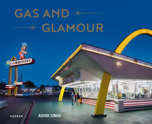 Gáz és Glamour: Los Angeles útszéli építészete - Gas and Glamour: Roadside Architecture in Los Angeles