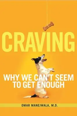 Vágyakozás: Miért nem tudunk betelni vele? - Craving: Why We Can't Seem to Get Enough