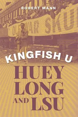 Kingfish U: Huey Long és az Lsu - Kingfish U: Huey Long and Lsu