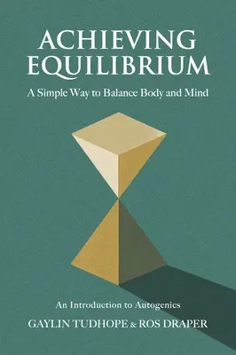 Az egyensúly elérése: Egyszerű módja a test és az elme egyensúlyának megteremtésének - Achieving Equilibrium: A Simple Way to Balance Body and Mind