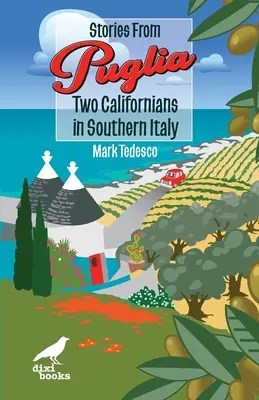 Történetek Pugliából: Két kaliforniai Dél-Olaszországban - Stories from Puglia: Two Californians in Southern Italy