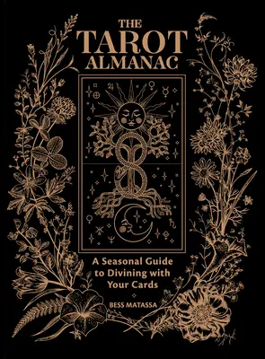 A Tarot-almanach: A Seasonal Guide to Divining with Your Cards (Szezonális útmutató a kártyáiddal való jósláshoz) - The Tarot Almanac: A Seasonal Guide to Divining with Your Cards