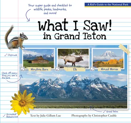Amit a Grand Tetonban láttam: A Kid's Guide to the National Park - What I Saw in Grand Teton: A Kid's Guide to the National Park