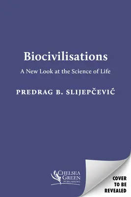 Biocivilisations: Az élet tudományának új szemlélete - Biocivilisations: A New Look at the Science of Life