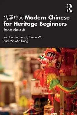 传承中文 Modern Chinese for Heritage Beginners: Történetek rólunk - 传承中文 Modern Chinese for Heritage Beginners: Stories about Us